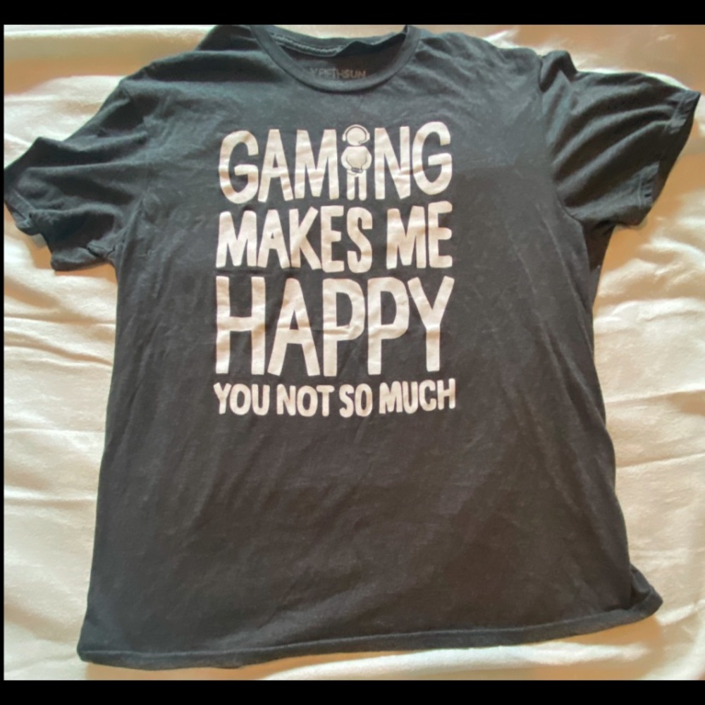 Gaming Makes Me Happy You Not So Much Size XL